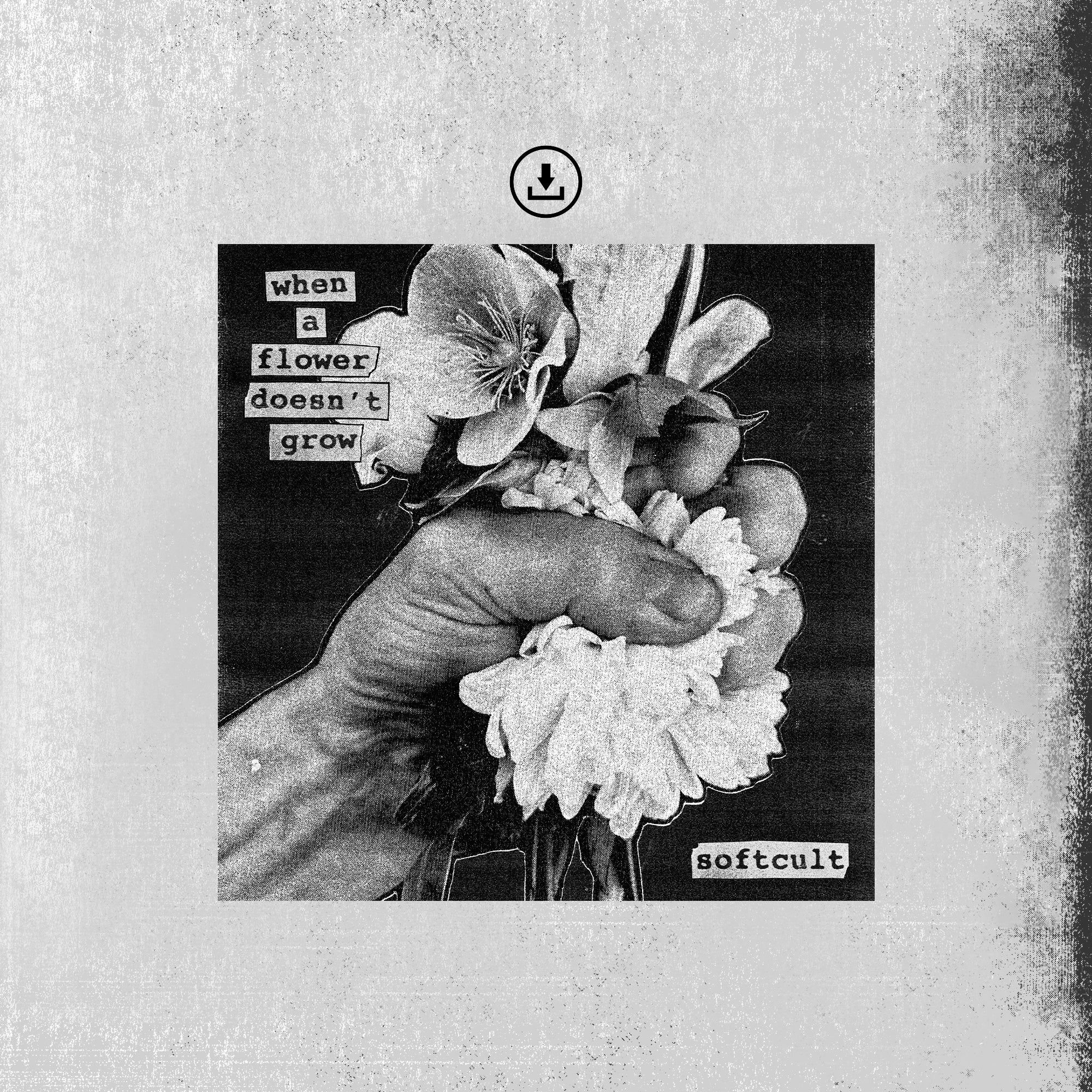 Softcult - When A Flower Doesn't Grow (Digital)