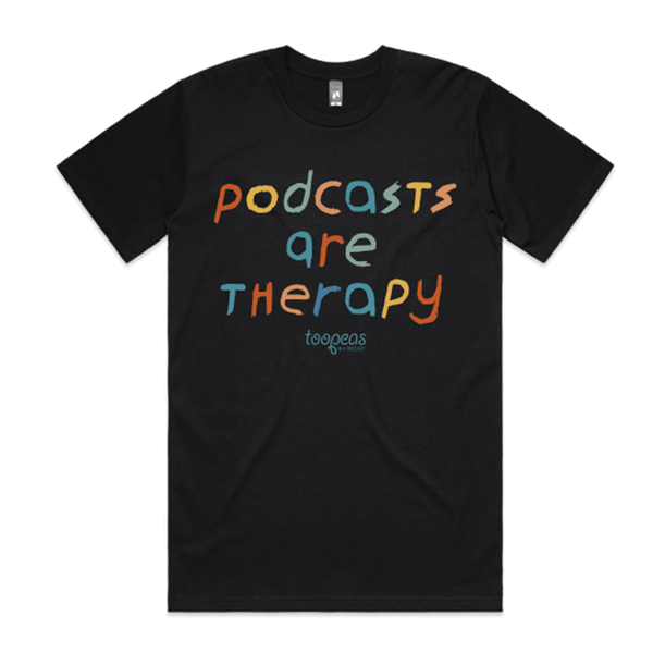 Too Peas | Podcasts are Therapy T-Shirt